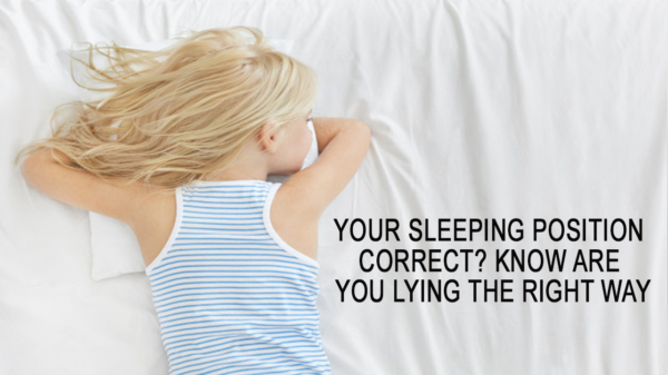 IS YOUR SLEEPING POSITION CORRECT? KNOW ARE YOU LYING THE RIGHT WAY